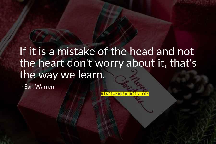 Not Giving Up On Problems Quotes By Earl Warren: If it is a mistake of the head