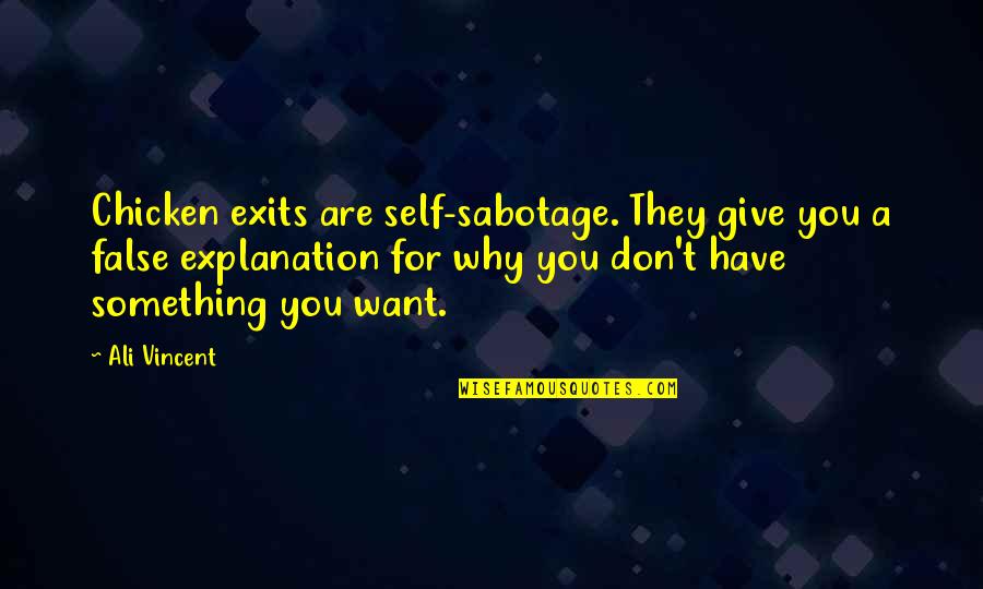 Not Giving Up On Something You Want Quotes By Ali Vincent: Chicken exits are self-sabotage. They give you a