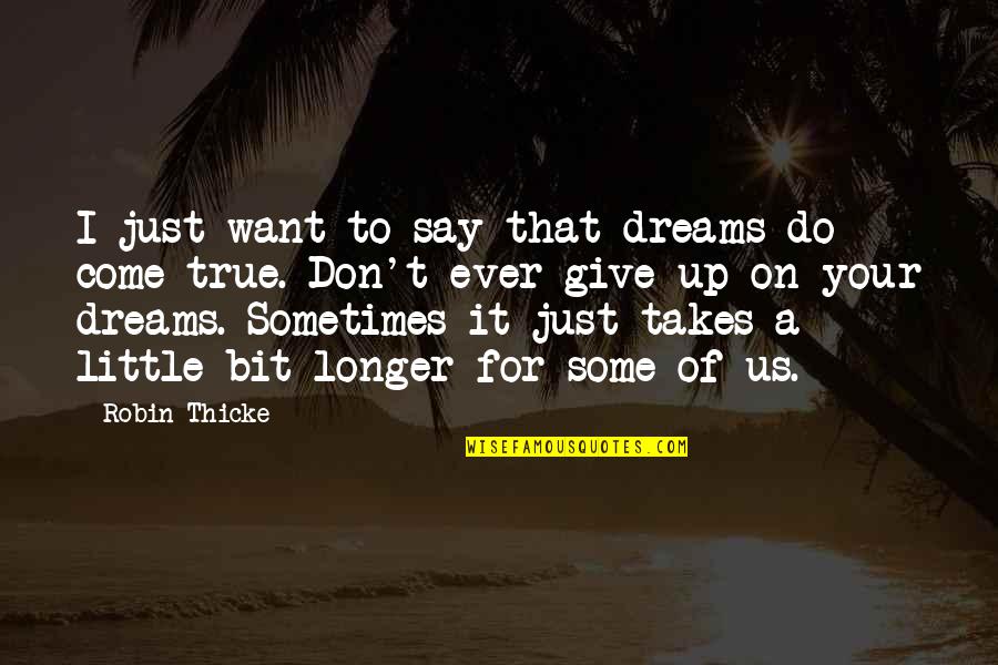 Not Giving Up On Your Dreams Quotes By Robin Thicke: I just want to say that dreams do