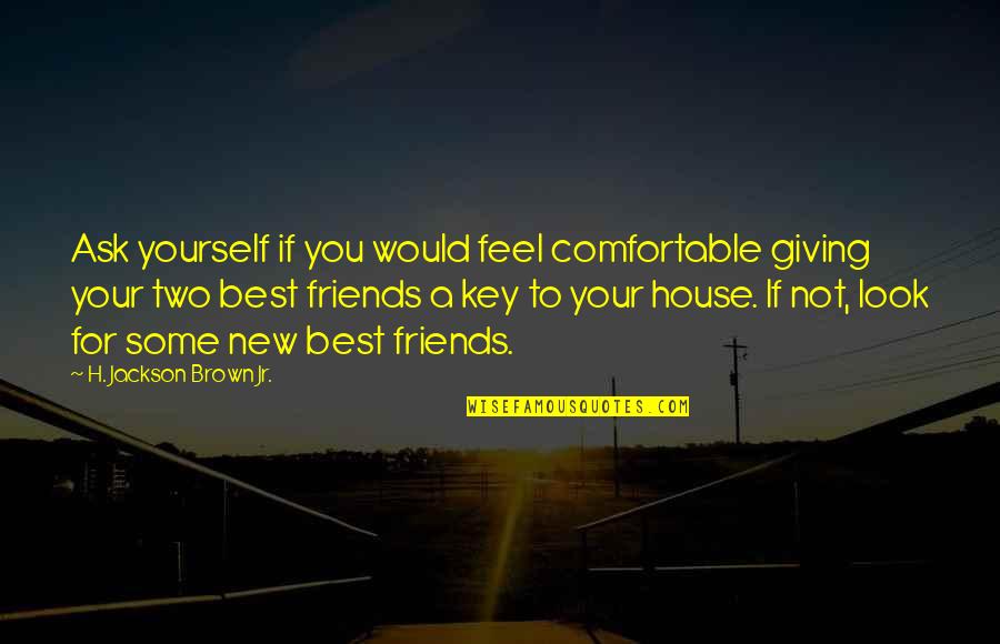 Not Giving Up On Yourself Quotes By H. Jackson Brown Jr.: Ask yourself if you would feel comfortable giving