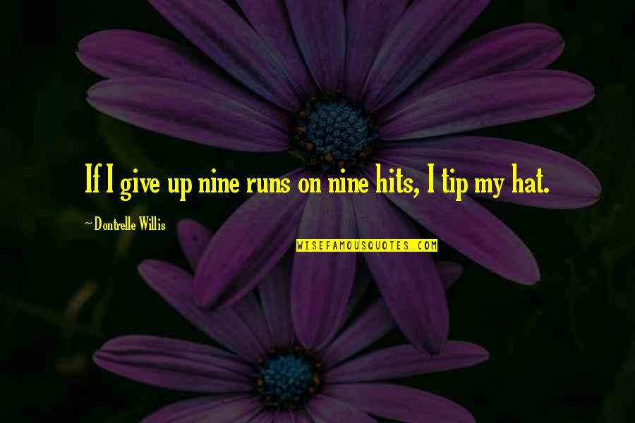Not Giving Up Running Quotes By Dontrelle Willis: If I give up nine runs on nine