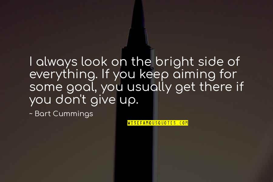 Not Giving Up Sports Quotes By Bart Cummings: I always look on the bright side of