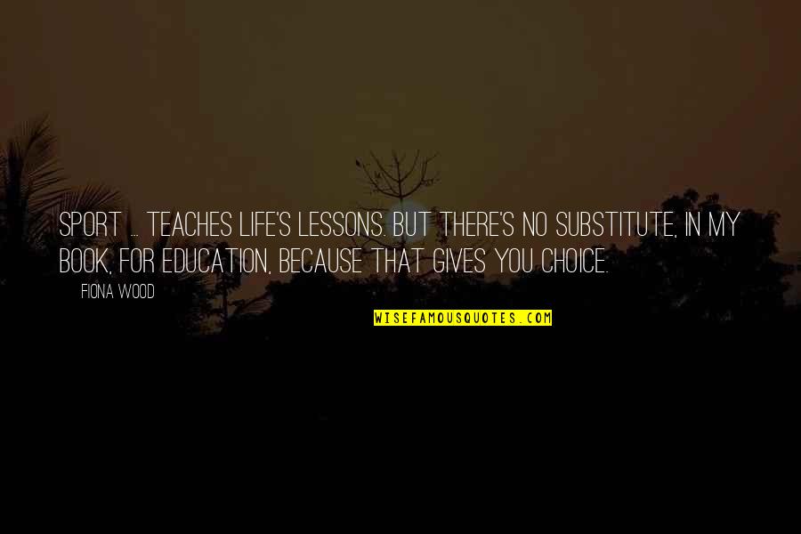 Not Giving Up Sports Quotes By Fiona Wood: Sport ... teaches life's lessons. But there's no
