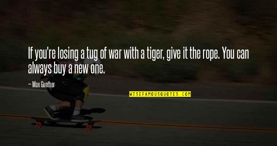 Not Giving Up Sports Quotes By Max Gunther: If you're losing a tug of war with