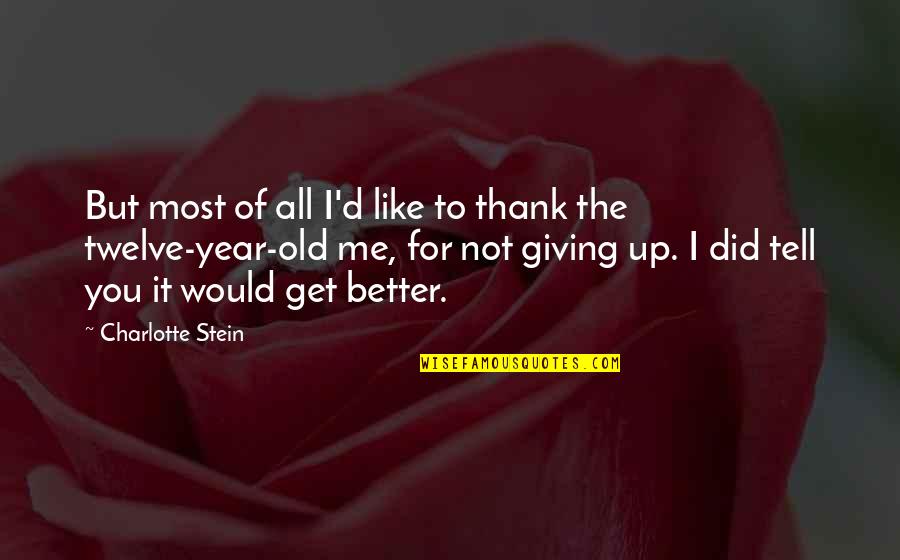 Not Giving Up You Quotes By Charlotte Stein: But most of all I'd like to thank