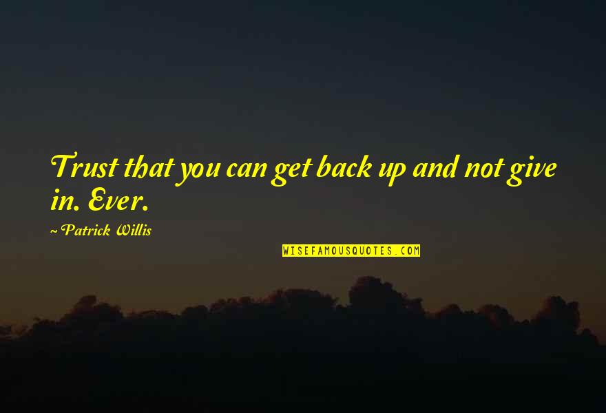 Not Giving You Up Quotes By Patrick Willis: Trust that you can get back up and