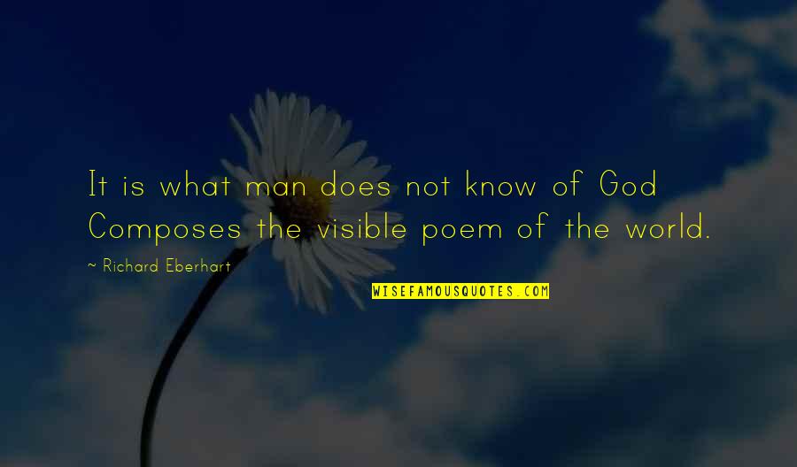 Not God Quotes By Richard Eberhart: It is what man does not know of