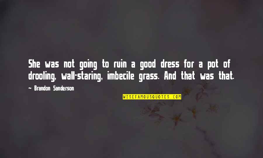 Not Going Good Quotes By Brandon Sanderson: She was not going to ruin a good