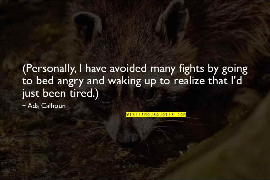 Not Going To Bed Angry Quotes By Ada Calhoun: (Personally, I have avoided many fights by going