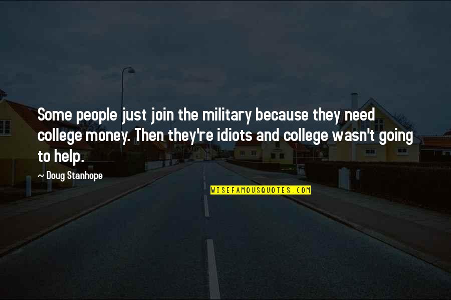 Not Going To College Quotes By Doug Stanhope: Some people just join the military because they