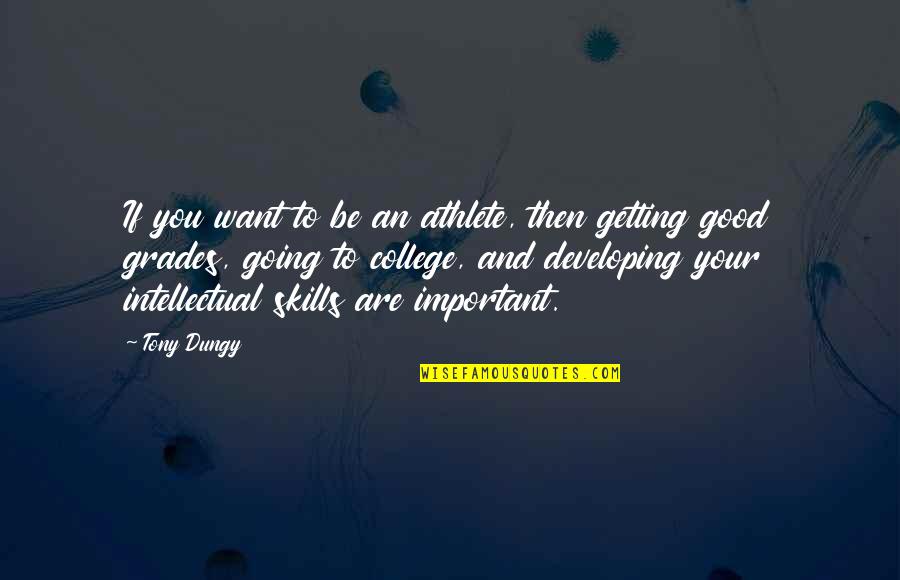 Not Going To College Quotes By Tony Dungy: If you want to be an athlete, then