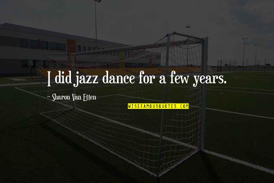 Not Going To Waste My Time On You Quotes By Sharon Van Etten: I did jazz dance for a few years.