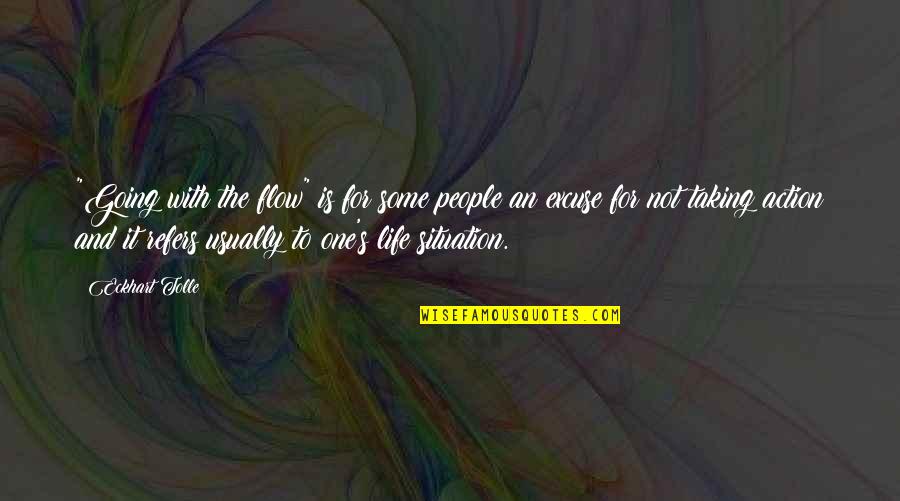 Not Going With The Flow Quotes By Eckhart Tolle: "Going with the flow" is for some people