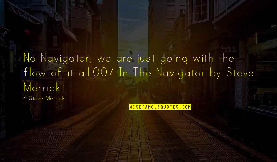 Not Going With The Flow Quotes By Steve Merrick: No Navigator, we are just going with the