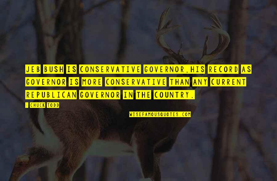 Not Gonna Chase You Quotes By Chuck Todd: Jeb Bush is conservative governor,his record as governor