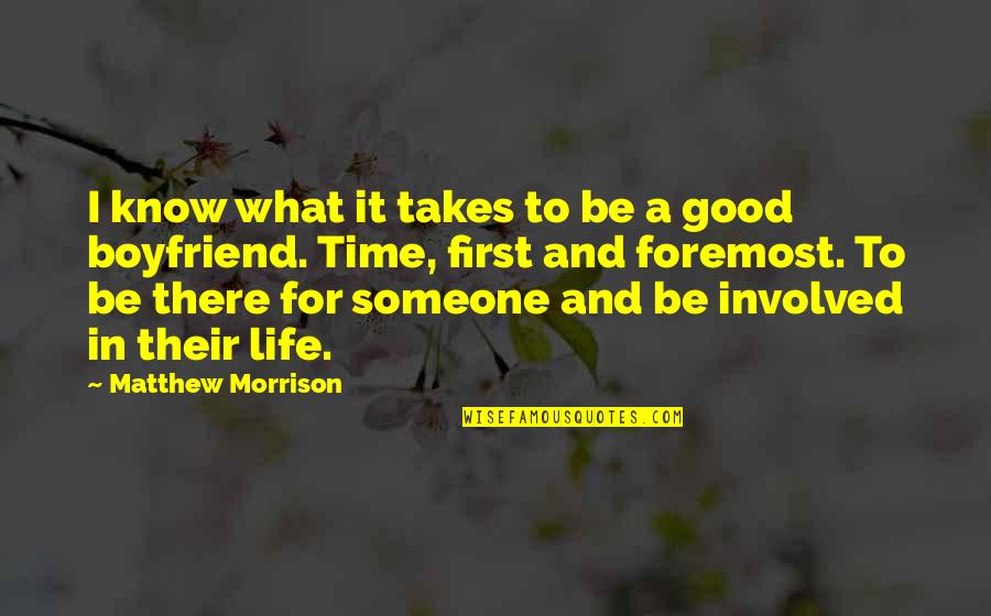 Not Good Boyfriend Quotes By Matthew Morrison: I know what it takes to be a