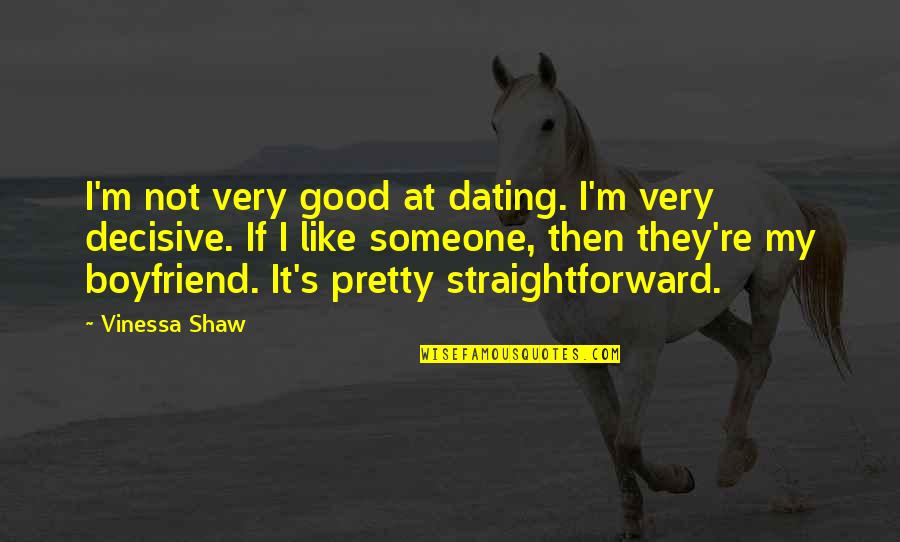 Not Good Boyfriend Quotes By Vinessa Shaw: I'm not very good at dating. I'm very