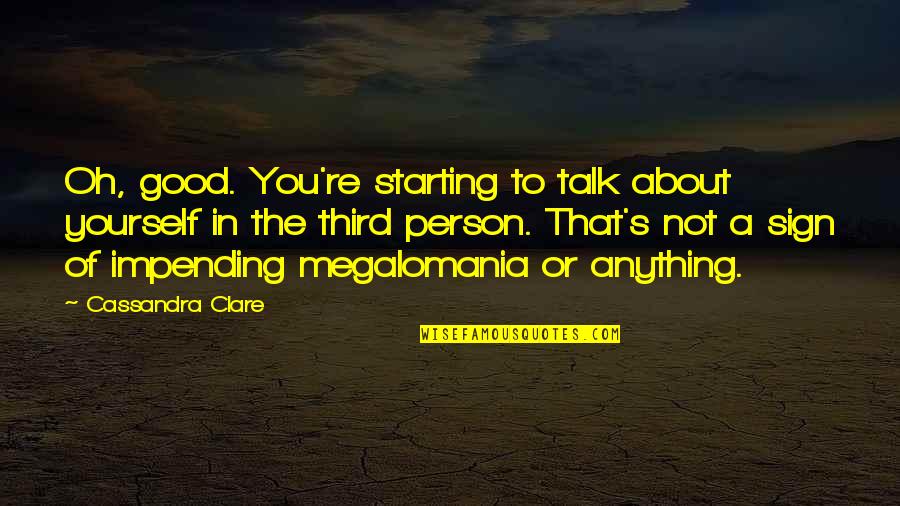 Not Good Person Quotes By Cassandra Clare: Oh, good. You're starting to talk about yourself