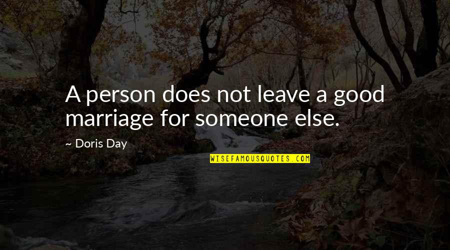 Not Good Person Quotes By Doris Day: A person does not leave a good marriage
