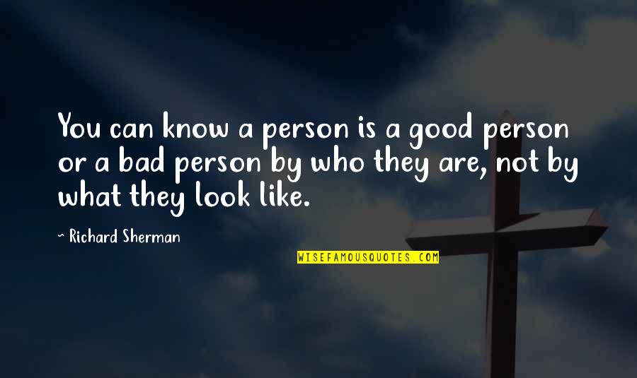 Not Good Person Quotes By Richard Sherman: You can know a person is a good