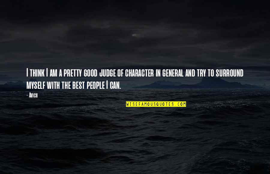 Not Good To Judge Quotes By Avicii: I think I am a pretty good judge