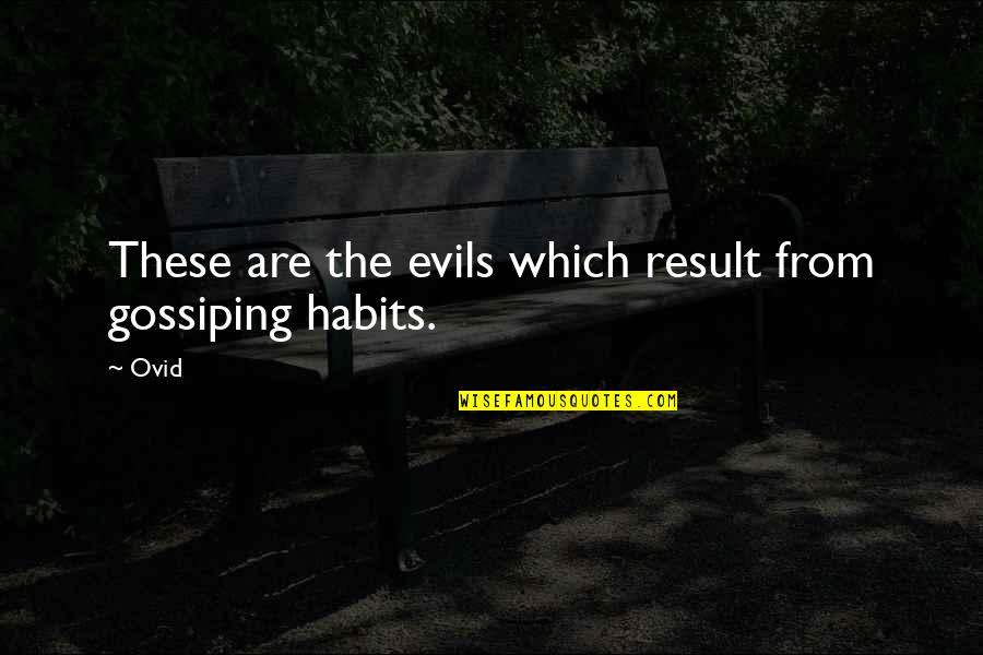 Not Gossiping Quotes By Ovid: These are the evils which result from gossiping