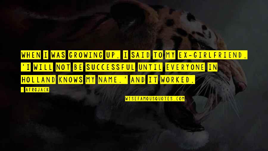 Not Growing Up Quotes By Afrojack: When I was growing up, I said to