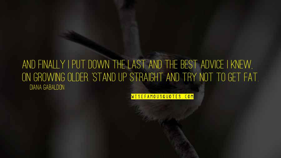 Not Growing Up Quotes By Diana Gabaldon: And Finally I put down the last and