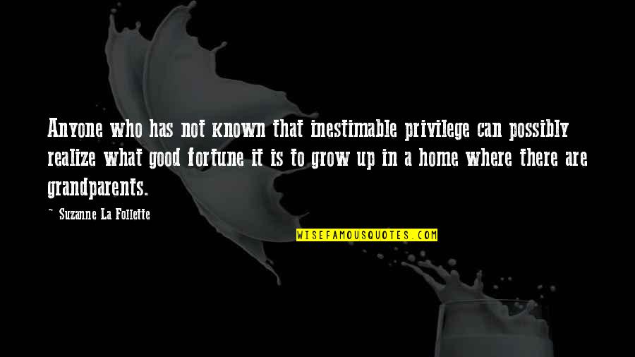 Not Growing Up Quotes By Suzanne La Follette: Anyone who has not known that inestimable privilege