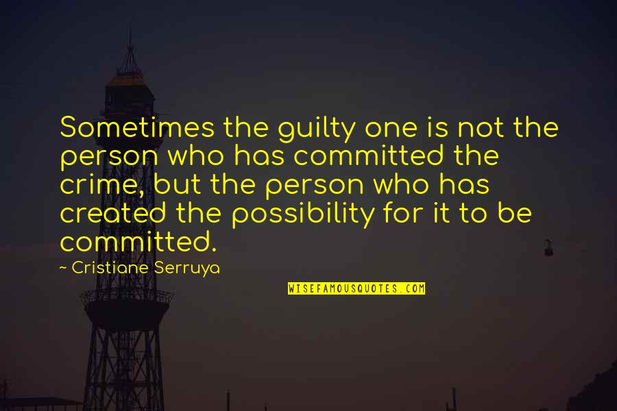 Not Guilty Quotes By Cristiane Serruya: Sometimes the guilty one is not the person