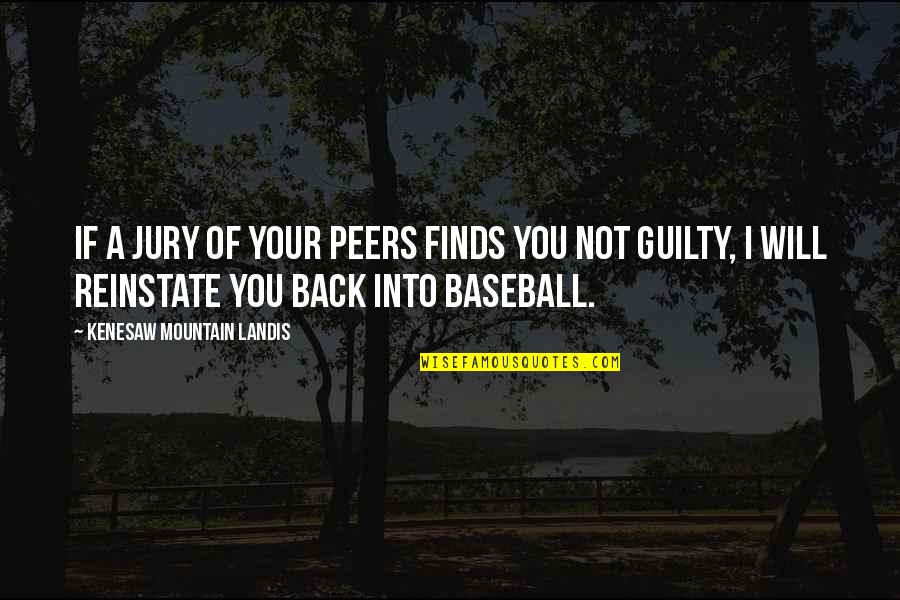 Not Guilty Quotes By Kenesaw Mountain Landis: If a jury of your peers finds you