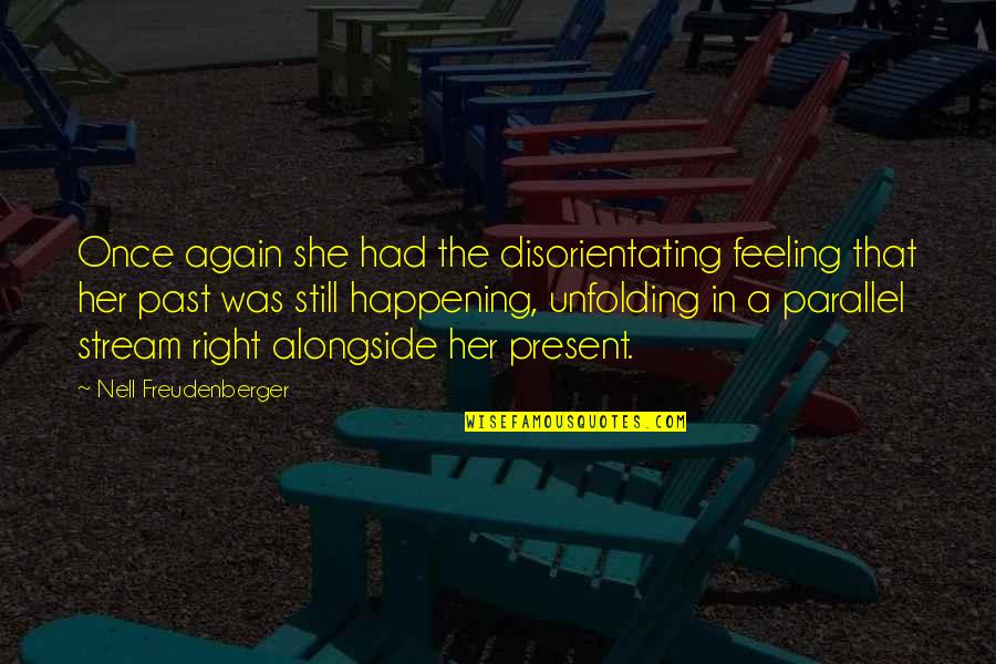 Not Happening Again Quotes By Nell Freudenberger: Once again she had the disorientating feeling that