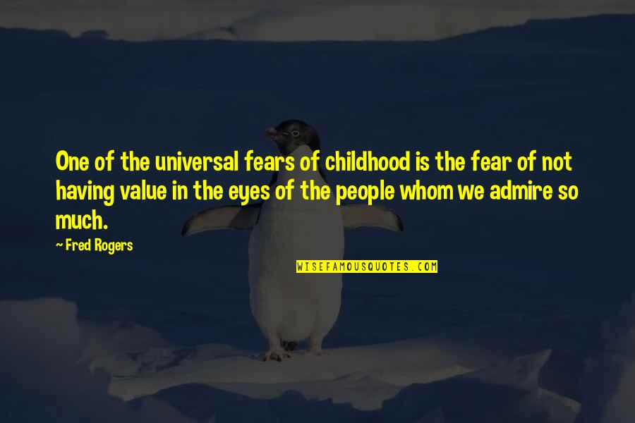 Not Having A Childhood Quotes By Fred Rogers: One of the universal fears of childhood is