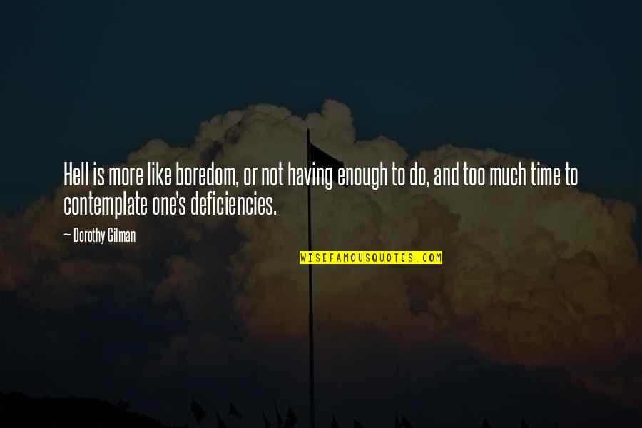 Not Having Enough Time Quotes By Dorothy Gilman: Hell is more like boredom, or not having