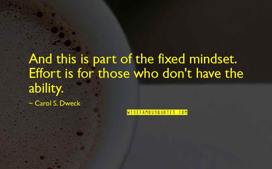 Not Having Faith In God Quotes By Carol S. Dweck: And this is part of the fixed mindset.