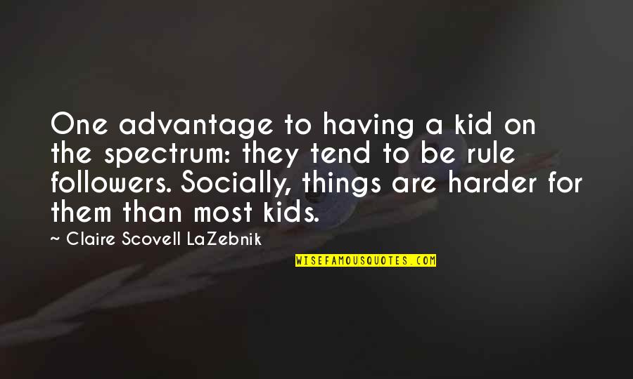 Not Having Kids Quotes By Claire Scovell LaZebnik: One advantage to having a kid on the
