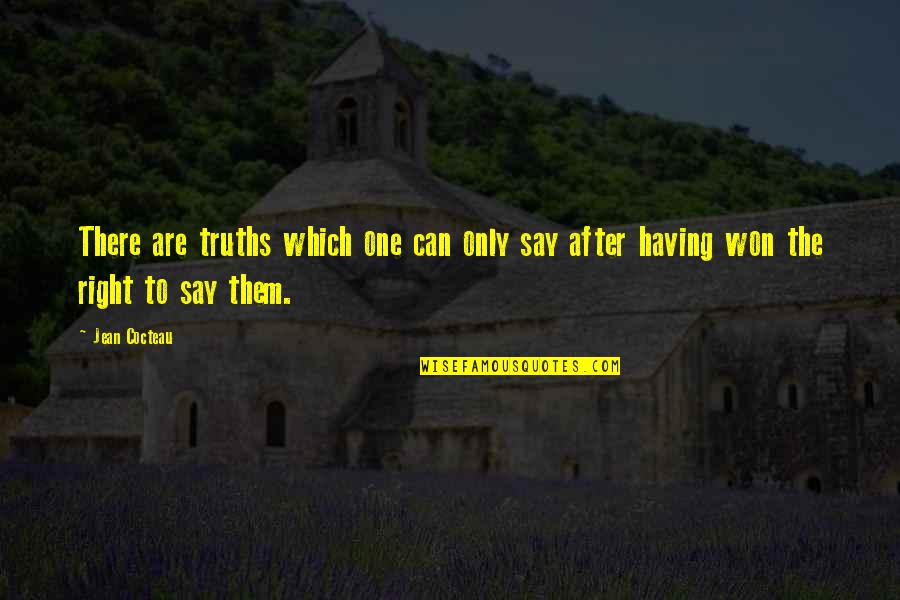 Not Having Much To Say Quotes By Jean Cocteau: There are truths which one can only say