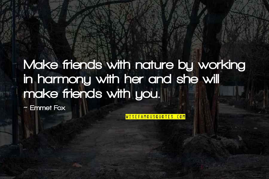 Not Having Plastic Surgery Quotes By Emmet Fox: Make friends with nature by working in harmony Not Having Plastic Surgery Quotes By Emmet Fox: Make friends with nature by working in harmony