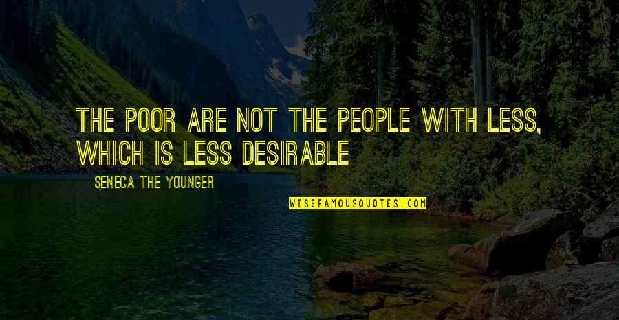 Not Having School Uniforms Quotes By Seneca The Younger: The poor are not the people with less,