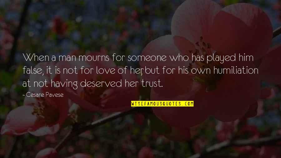 Not Having Someone To Love Quotes By Cesare Pavese: When a man mourns for someone who has