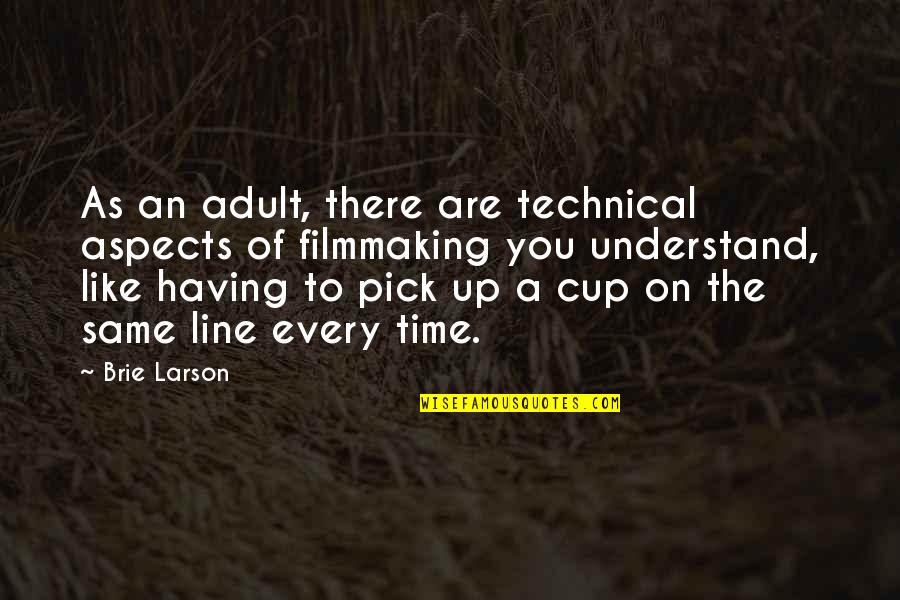 Not Having Time For Each Other Quotes By Brie Larson: As an adult, there are technical aspects of