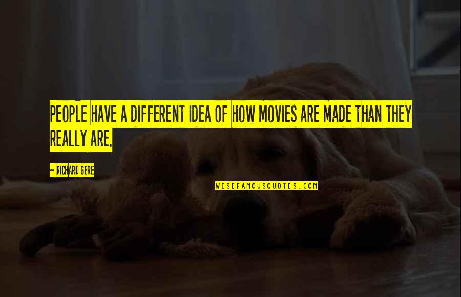Not Having Time For Friends Quotes By Richard Gere: People have a different idea of how movies