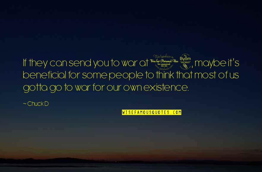Not Having To Say I Love You Quotes By Chuck D: If they can send you to war at Not Having To Say I Love You Quotes By Chuck D: If they can send you to war at