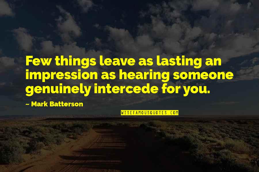 Not Hearing From Someone Quotes By Mark Batterson: Few things leave as lasting an impression as