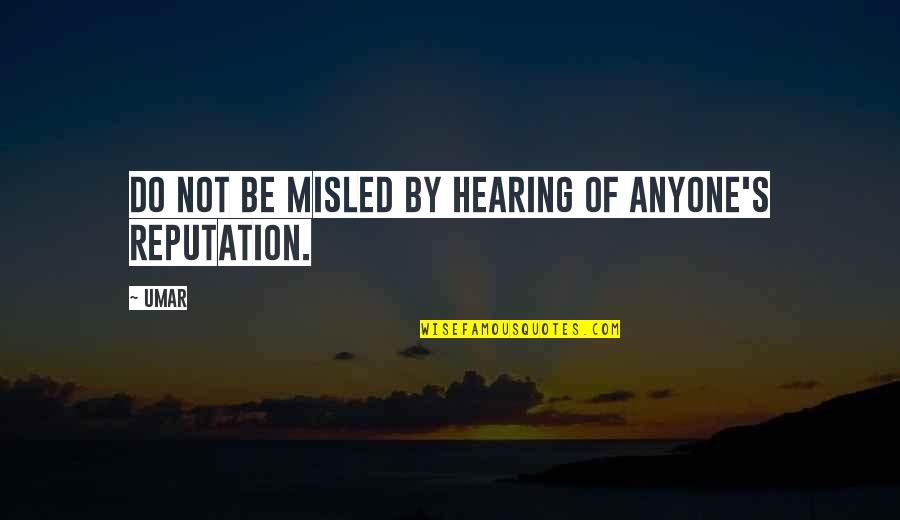 Not Hearing Quotes By Umar: Do not be misled by hearing of anyone's