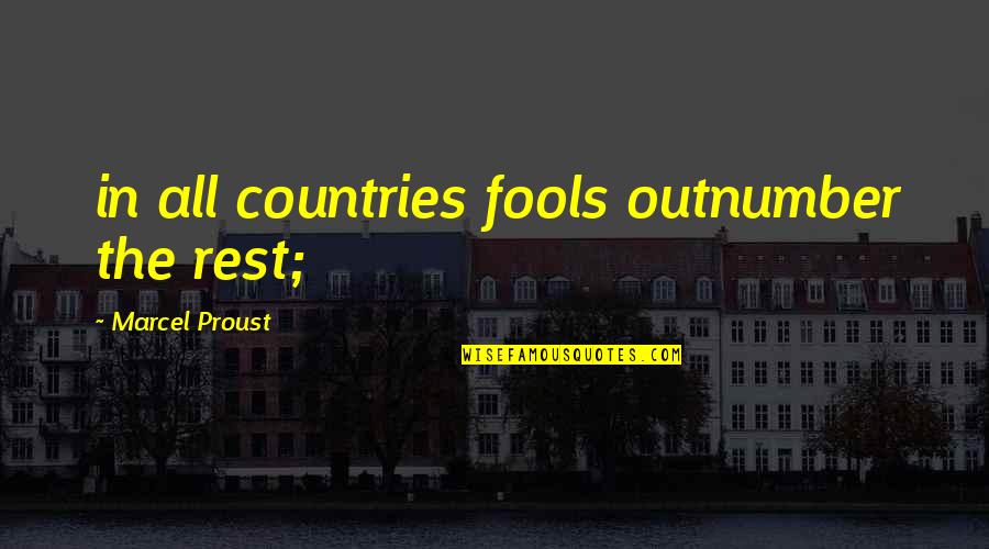 Not Here To Entertain You Quotes By Marcel Proust: in all countries fools outnumber the rest;