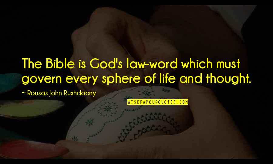 Not Here To Entertain You Quotes By Rousas John Rushdoony: The Bible is God's law-word which must govern