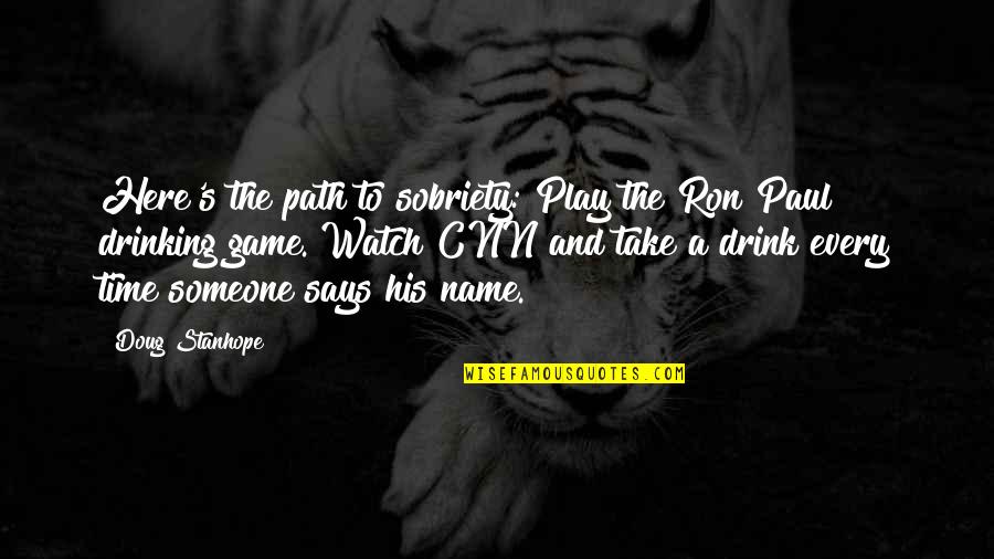 Not Here To Play Games Quotes By Doug Stanhope: Here's the path to sobriety: Play the Ron