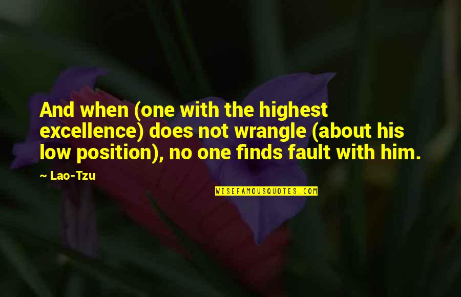 Not His Fault Quotes By Lao-Tzu: And when (one with the highest excellence) does