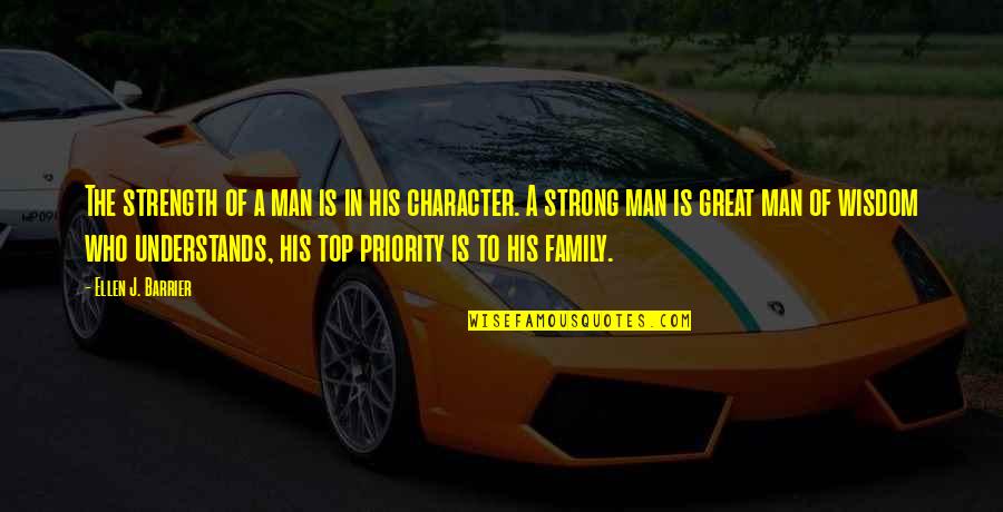 Not His Priority Quotes By Ellen J. Barrier: The strength of a man is in his